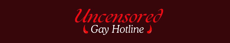 uncensored gay hotline